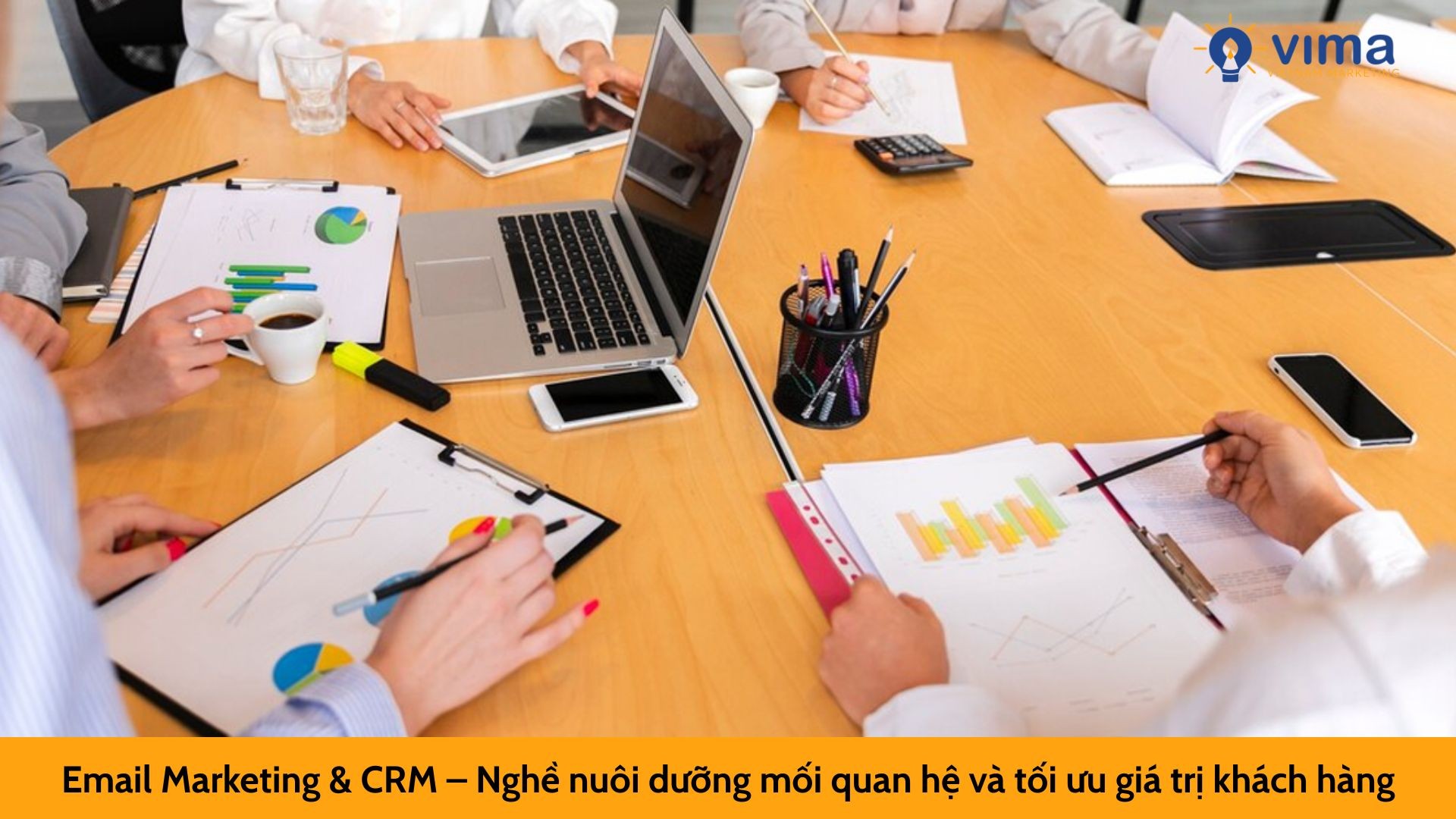 Email Marketing & CRM – Nghề nuôi dưỡng mối quan hệ và tối ưu giá trị khách hàng